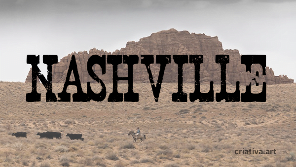 Fonte estilo faroeste Nashville. Imagem genérica ao fundo e nome da fonte escrita com a própria fonte.