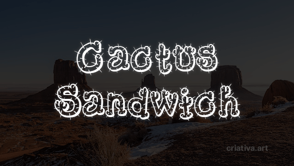 Fonte estilo faroeste Cactus Sandwich. Imagem genérica ao fundo e nome da fonte escrita com a própria fonte.